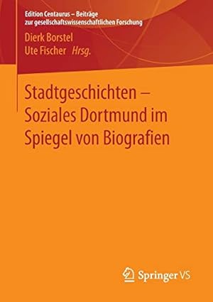 Stadtgeschichten - soziales Dortmund im Spiegel von Biografien. Dierk Borstel, Ute Fischer (Hrsg....