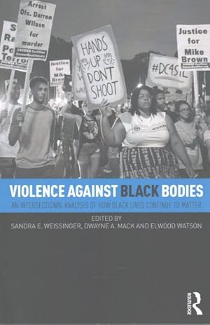 Seller image for Violence Against Black Bodies : An Intersectional Analysis of How Black Lives Continue to Matter for sale by GreatBookPrices