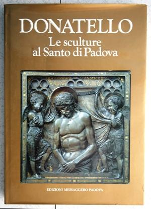 Donatello Le sculture al Santo di Padova
