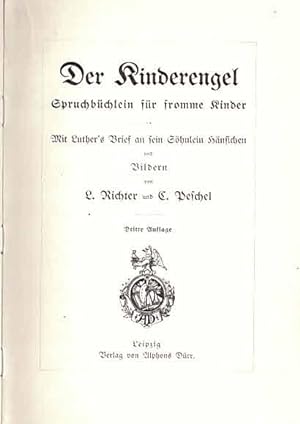 Der Kinderengel. Spruchbüchlein für fromme Kinder. Mit Luther's Brief an sein Söhnlein Hänsichen ...