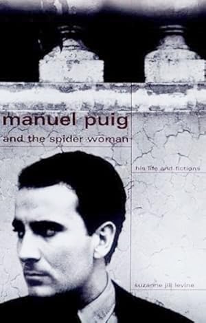 Seller image for Manuel Puig and the Spider Woman: His Life and Fictions for sale by LEFT COAST BOOKS