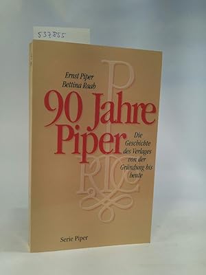 Seller image for Neunzig Jahre Piper Die Geschichte des Verlages von der Gründung bis heute for sale by ANTIQUARIAT Franke BRUDDENBOOKS