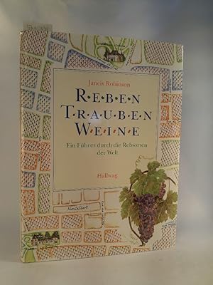 Reben, Trauben, Weine. Ein Führer durch die Rebsorten der Welt. [Neubuch]