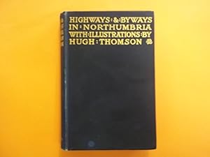 Image du vendeur pour Highways and Byways in Northumbria. With Illustrations By Hugh Thomson. mis en vente par Carmarthenshire Rare Books