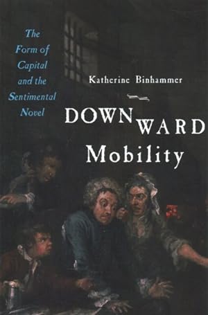 Seller image for Downward Mobility : The Form of Capital and the Sentimental Novel for sale by GreatBookPrices