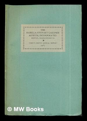 Seller image for Annual Report for the year 1963: The Isabella Stewart Gardner Museum for sale by MW Books Ltd.