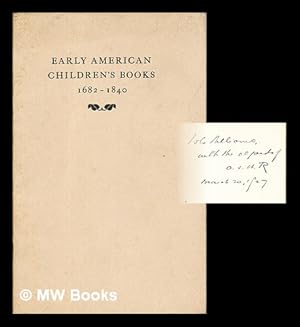 Seller image for Early American children's books 1682-1840 : The private collection of Dr. A. S. W. Rosenbach, on exhibition at the New York public library, 1927 for sale by MW Books Ltd.