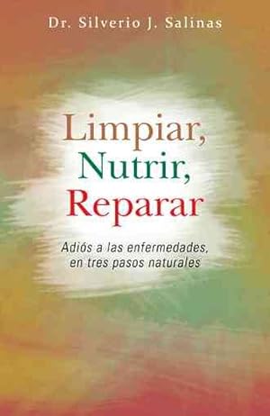 Imagen del vendedor de Limpiar, Nutrir, Reparar : Adios a Las Enfermedades, En Tres Pasos Naturales -Language: spanish a la venta por GreatBookPricesUK