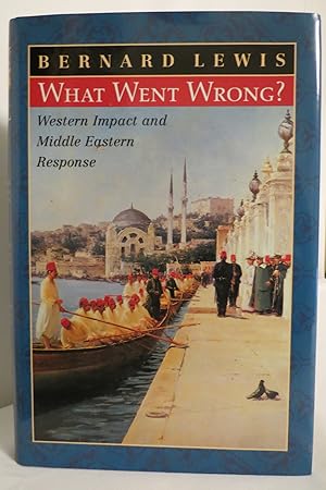 Seller image for WHAT WENT WRONG? Western Impact and Middle Eastern Response (DJ protected by a clear, acid-free mylar cover) for sale by Sage Rare & Collectible Books, IOBA