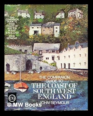 Seller image for The companion guide to the coast of south-west England / John Seymour for sale by MW Books Ltd.