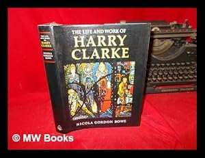 Immagine del venditore per The life and work of Harry Clarke / Nicola Gordon Bowe venduto da MW Books Ltd.