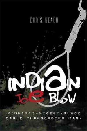 Seller image for Indian Joe Blow : Pishikii-Kigeet-Black Eagle Thunderbird Man for sale by GreatBookPricesUK