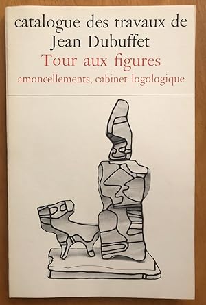 Catalogue des travaux de Jean Dubuffet - Tome XXIV, Tour aux figures, amoncellements, cabinet log...