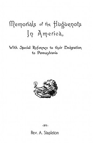 Seller image for Memorials of Huguenots in America : With Special Reference to Their Emigration to Pennsylvania for sale by GreatBookPricesUK