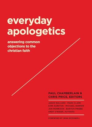 Imagen del vendedor de Everyday Apologetics : Answering Common Objections to the Christian Faith a la venta por GreatBookPrices