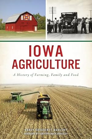 Imagen del vendedor de Iowa Agriculture : A History of Farming, Family and Food a la venta por GreatBookPrices