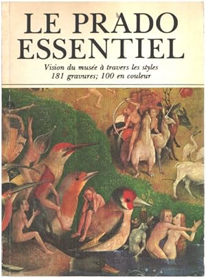 Seller image for Le prado essentiel / vision du muse  travers les styles / 181 gravures dont 100 en couleur for sale by librairie philippe arnaiz