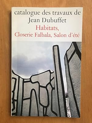 Catalogue des Travaux de Jean Dubuffet. Fascicule XXXI: Habitats, Closerie Falbala, Salon d'été