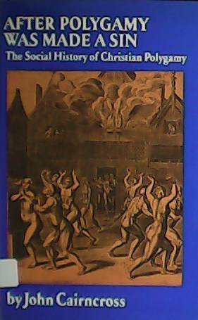 Immagine del venditore per After Polygamy was made a sin. The Social History of Christian Polygamy. venduto da Librera y Editorial Renacimiento, S.A.