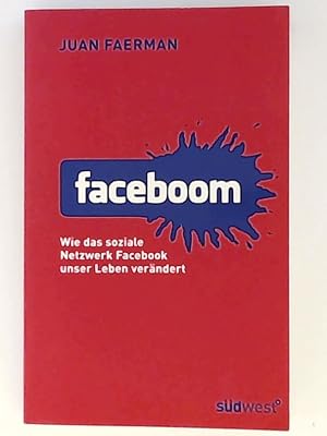 Faceboom: Wie das soziale Netzwerk Facebook unser Leben verändert