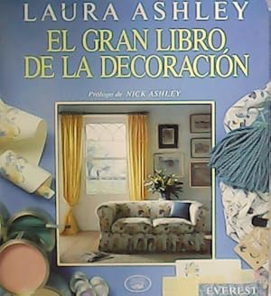 Seller image for El gran libro de la decoracin. Prlogo de Nick Ashley. Colaboradores: Deborah Evans, Carolyn Chapman, Linda Gray, Celia Rufey. for sale by Librera y Editorial Renacimiento, S.A.