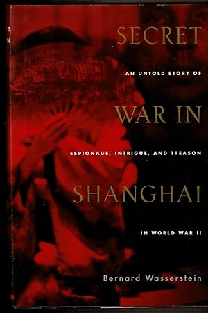 Seller image for SECRET WAR IN SHANGHAI. An Untold Story of Espionage, Intrigue, and Treason in World War II. for sale by Circle City Books