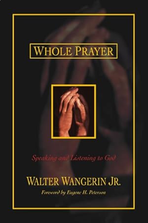 Seller image for Whole Prayer : Speaking and Listening to God for sale by GreatBookPricesUK
