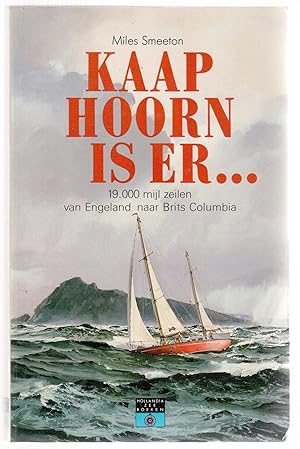 Image du vendeur pour Kaap Hoorn is er. 19.000 mijl zeilen van Engeland naar Brits Columbia mis en vente par LibrairieLaLettre2