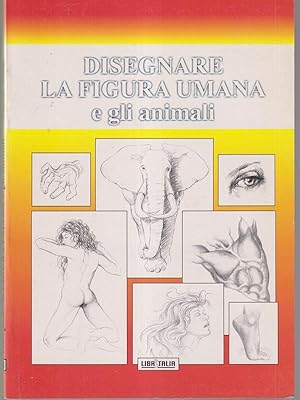 Seller image for Disegnare la figura umana e gli animali for sale by Librodifaccia