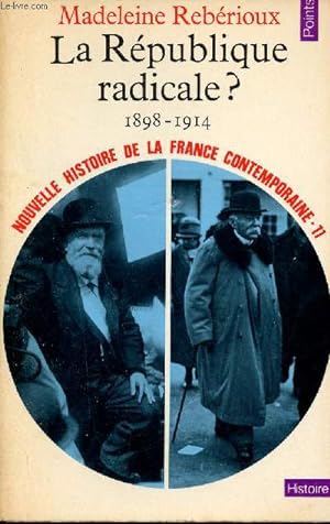 Bild des Verkufers fr La Rpublique radicale ? 1898-1914 - Nouvelle histoire de la France contemporaine 11 - Collection Points Histoire n111. zum Verkauf von Le-Livre