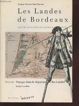 Seller image for Les Landes de Bordeaux : Moeurs et usages de leurs habitants suivi de Voyage dans le dpartement des Landes. for sale by Le-Livre