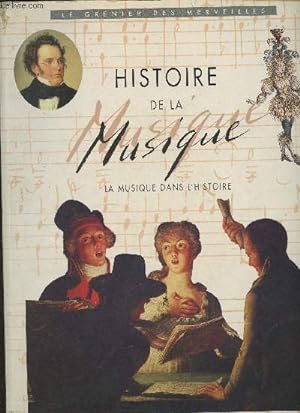 Bild des Verkufers fr Histoire de la musique- La musique dans l'Histoire (Collection "Le grenier des merveilles") zum Verkauf von Le-Livre