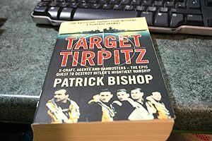 Seller image for Target Tirpitz: X-Craft, Agents and Dambusters - The Epic Quest to Destroy Hitler's Mightiest Warship for sale by SGOIS