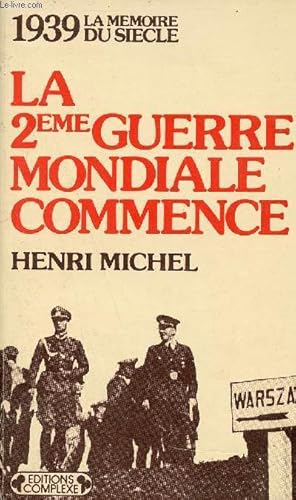 Bild des Verkufers fr La 2eme guerre mondiale commence - 1939 la mmoire du sicle. zum Verkauf von Le-Livre