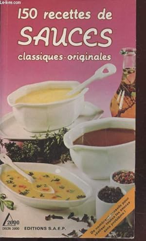 Image du vendeur pour 150 recettes de sauces classiques - originales mis en vente par Le-Livre
