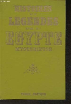 Image du vendeur pour Histoires et lgendes de l'Egypte Mistrieuse (Collection "Histoires et lgendes noires") mis en vente par Le-Livre