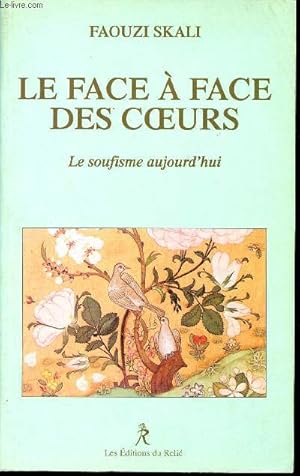 Image du vendeur pour Le face  face des coeurs - Le soufisme d'aujourd'hui. mis en vente par Le-Livre