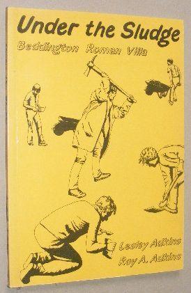 Under the Sludge: Beddington Roman Villa. Excavations at Beddington Sewage Works 1981-1983