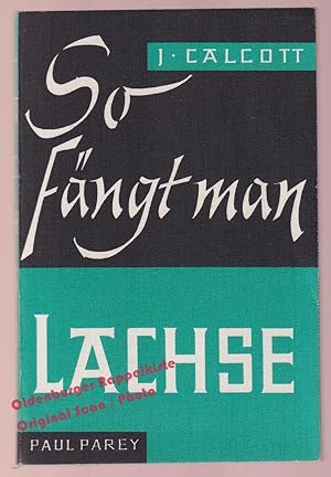 So fängt man Lachse (1967) - Calcott, Jan