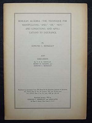 Imagen del vendedor de Boolean algebra (the technique for manipulating "and", "or", "not", and conditions) and applications to insurance. (And). Discussion of papers read at the previous meeting. By T. N. E. Greville, Henry M. Sarason and E. C. Berkeley. a la venta por Antiquariat Haufe & Lutz