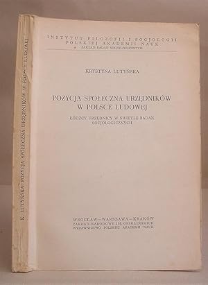 Pozycja Spoleczna Urzedników W Polsce Ludowej - Lódzcy Urzednicy W Swietle Badan Socjologicznych