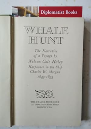 Whale Hunt: The Narrative of a Voyage by Nelson Cole Haley, Harpooner in the Ship Charles W Morga...