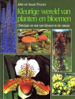 Bild des Verkufers fr Kleurige wereld van planten en bloemen. Ontstaan en nut van kleuren in de natuur zum Verkauf von Antiquariaat Parnassos vof