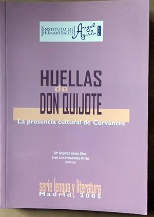 HUELLAS DE DON QUIJOTE. LA PRESENCIA CULTURAL DE CERVANTES