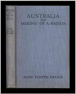 Australia : The Making of a Nation by Sir John Foster Fraser Includes Tasmania Vintage Book Publi...