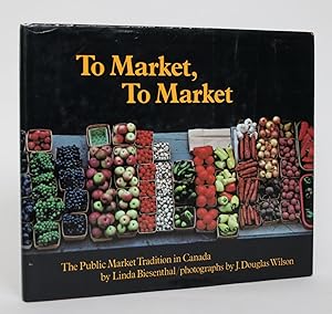 Seller image for To Market, To Market: The Public Market Tradition in Canada for sale by Minotavros Books,    ABAC    ILAB