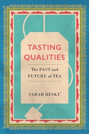 Bild des Verkufers fr Tasting Qualities : The Past and Future of Tea zum Verkauf von GreatBookPrices