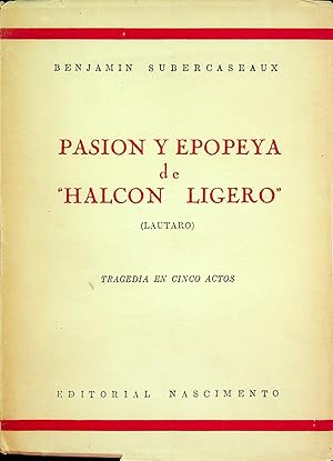 Seller image for Pasin y epopeya de "Halcn Ligero" (Lautaro). Tragedia en cinco actos. for sale by Epilonian Books