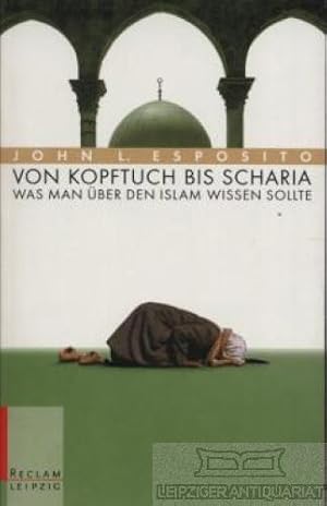 Bild des Verkufers fr Von Kopftuch bis Scharia Was man ber den Islam wissen sollte zum Verkauf von Leipziger Antiquariat