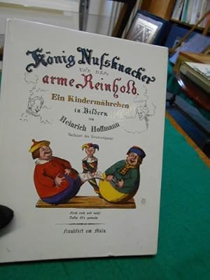 König Nussknacker und der arme Reinhold: Ein Kindermärchen in Bildern von Heinrich Hoffmann, Verf...